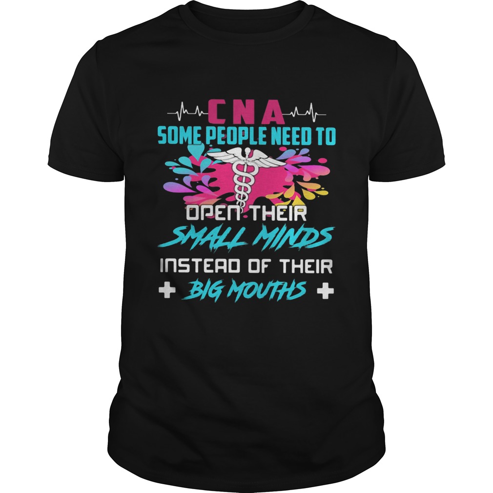 CNA Some People Need To Open Their Small Minds Instead Of Their Big Mouths Medical Logo Color shirt