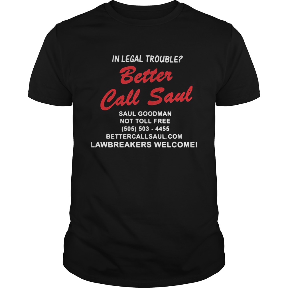 In legal trouble better call saul goodman not toll free shirt
