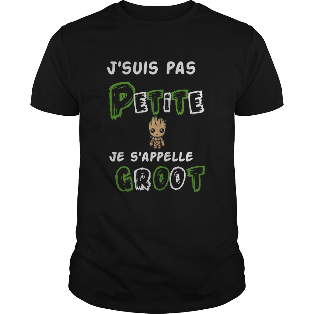 Jsuis Pas Petite Je Sappelle Groot shirt