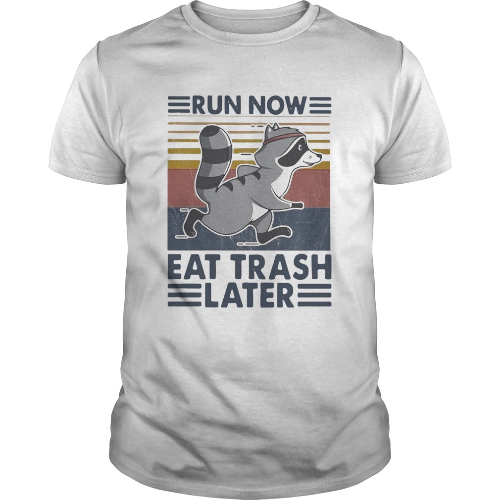 Run Now Eat Trash Later Vintage shirt