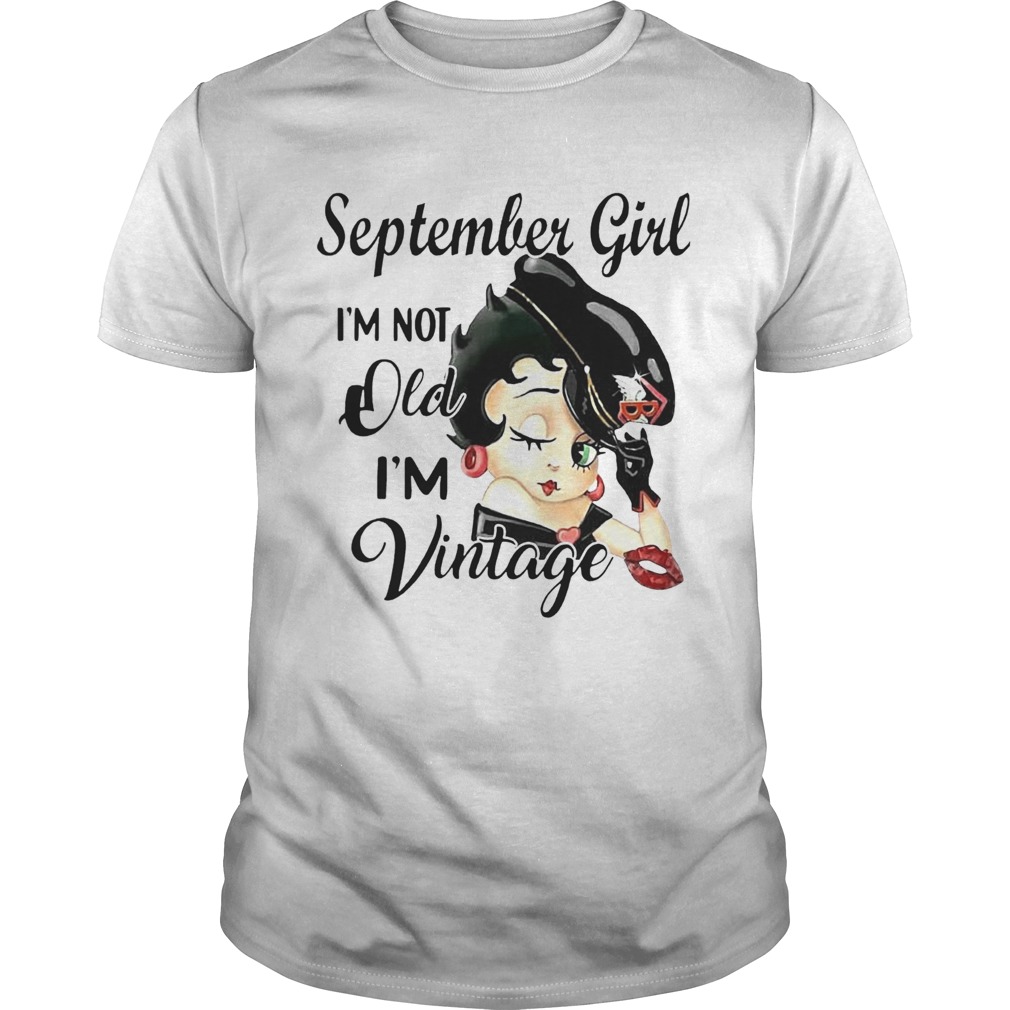 September girl Im not old im vintage shirt