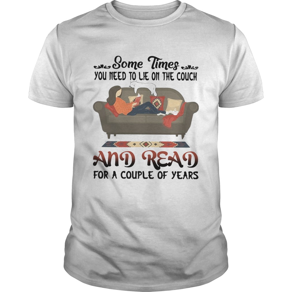 Some Times You Need To Lie On The Couch And Read For A Couple Of Years shirt