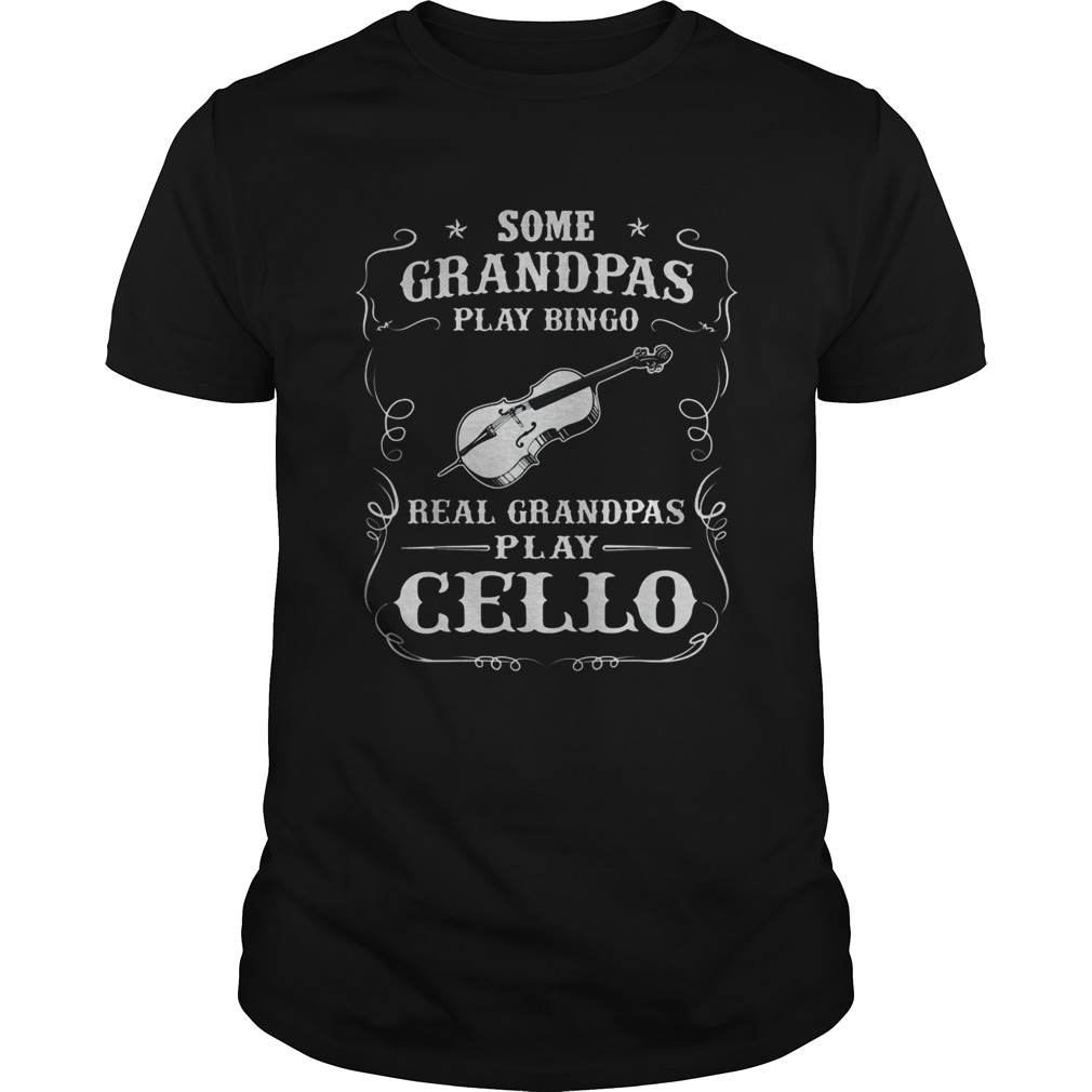 Some grandpas play bingo real grandpas play cello shirt