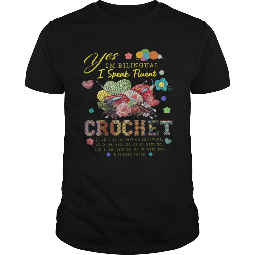 Yes Im Bilingual I Speak Fluent Crochet shirt