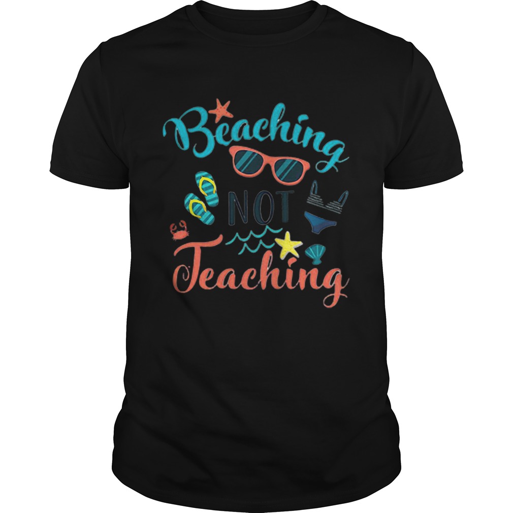 Beaching Not Teaching Funny Teacher shirt