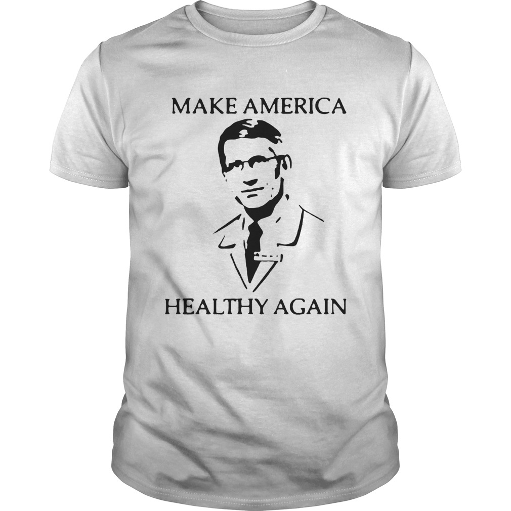 Dr Fauci Make America Healthy Again shirt