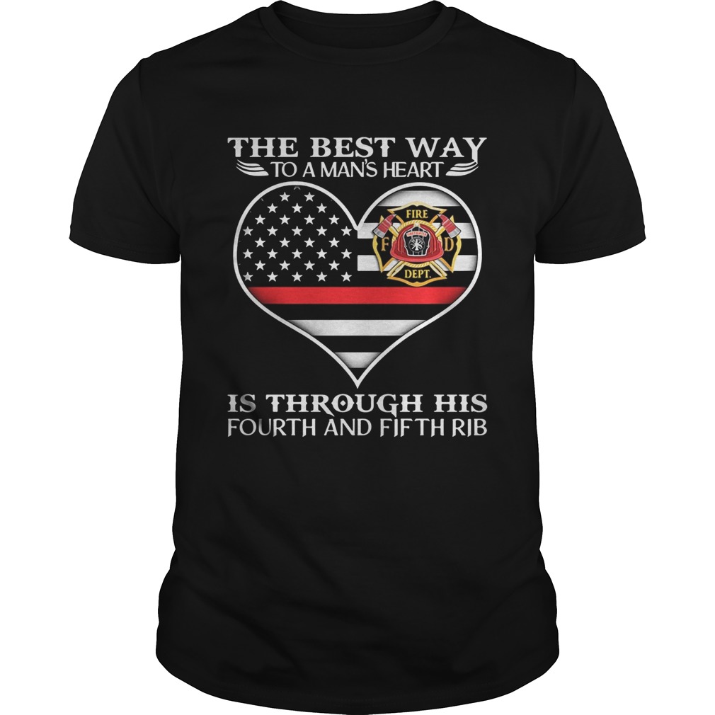 Firefighter the best way to mans heart is through his fourth and fifth rib heart american flag ind