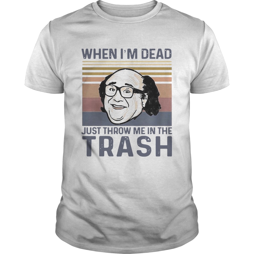 Frank Reynolds When IM Dead Just Throw Me In The Trash Vintage shirt