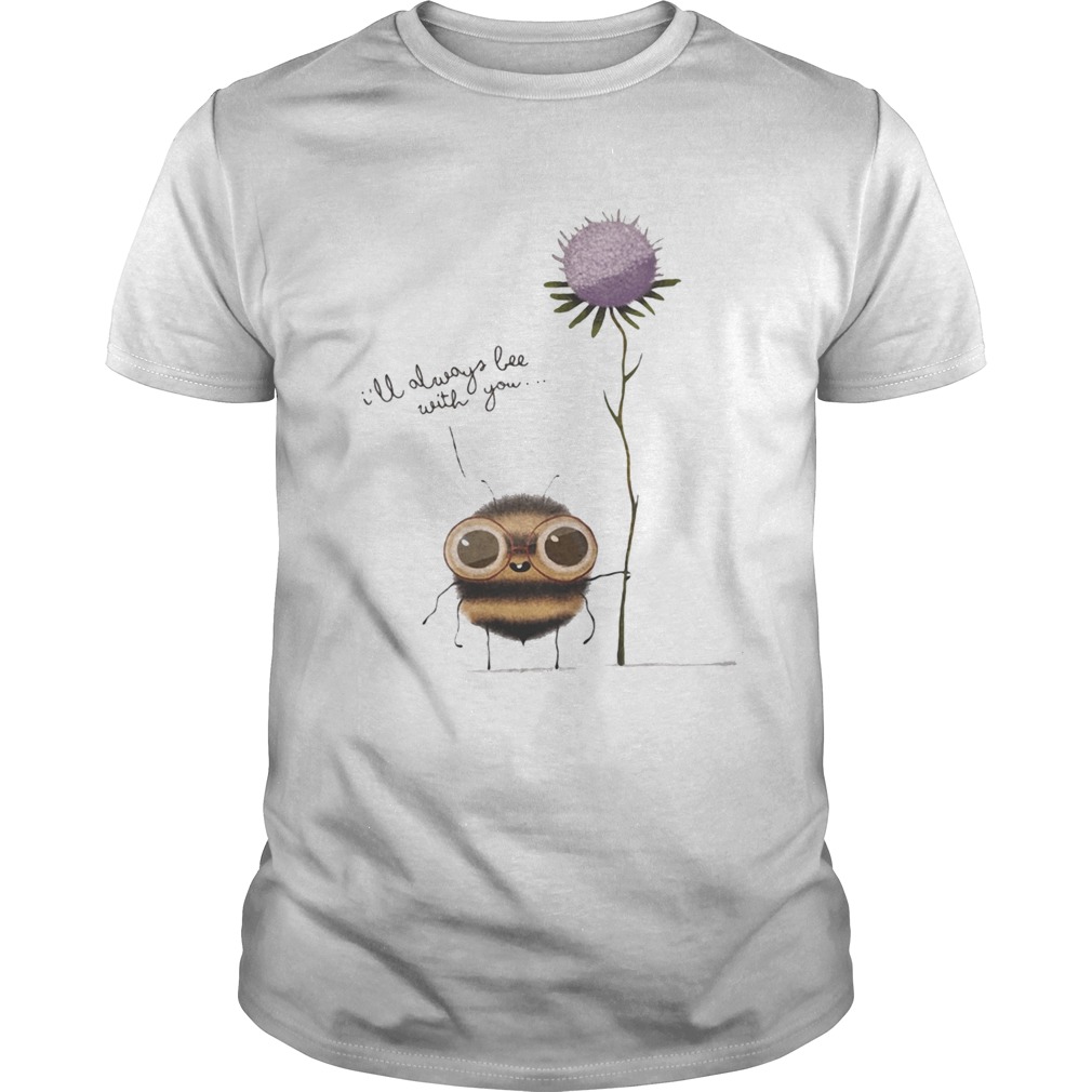 ILL ALWAYS BEE WITH YOU FLOWER shirt LlMlTED EDlTlON