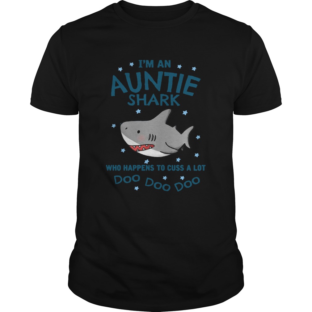 Im An Auntie Shark Who Happens To Cuss A Lot Doo Doo Doo shirt