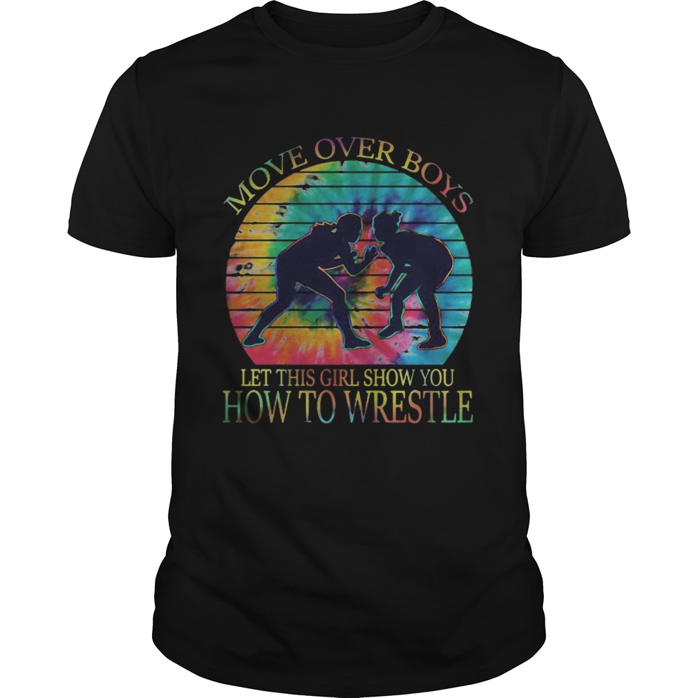 MOVE OVER BOYS LET THIS GIRL SHOW YOU HOW TO WRESTLE TIE DYE GIRLS VINTAGE RETRO shirt