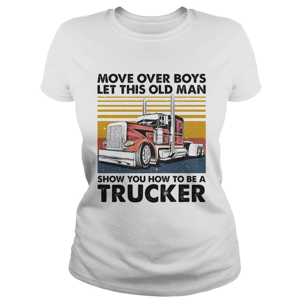 Move Over Boys Let This Old Man Show You How To Be A Trucker Vintage Retro Shirt Online Shoping - vintage roblox outfits boys