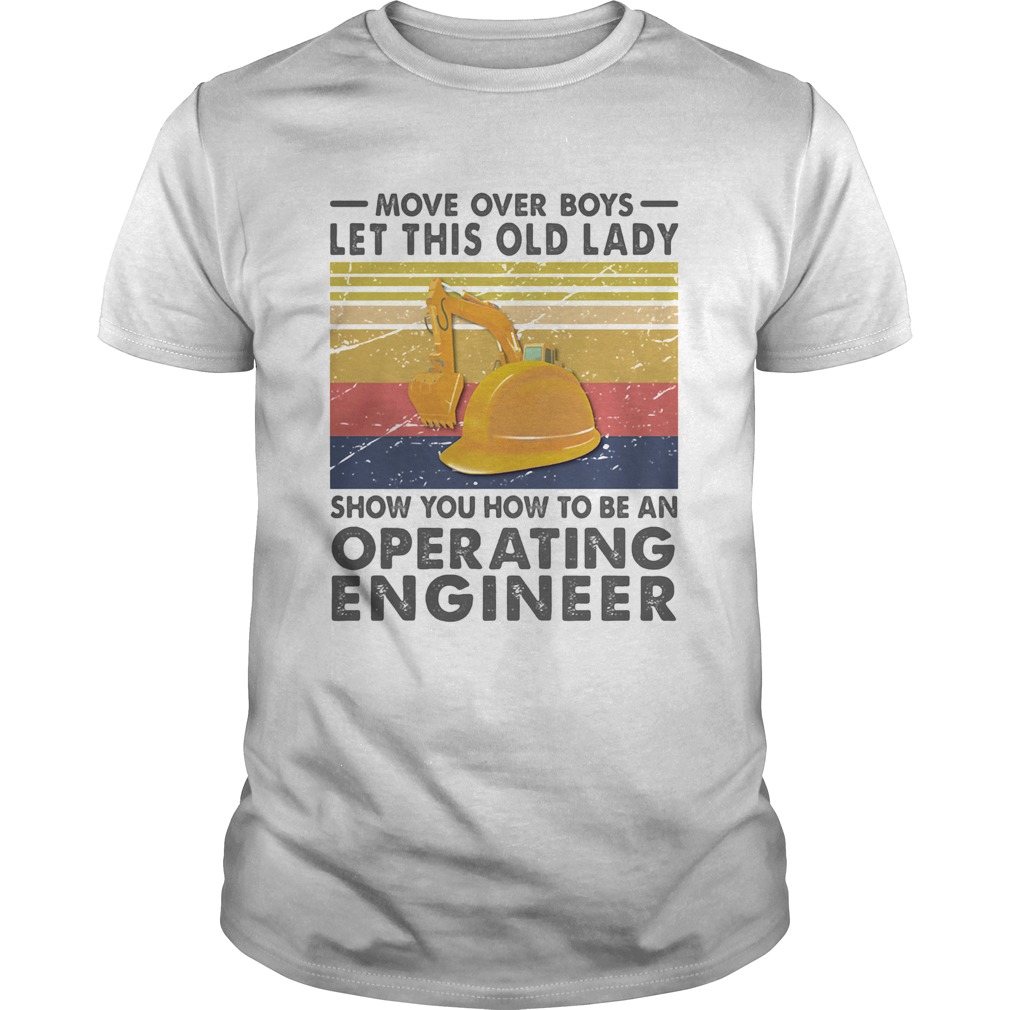 Move over boys let this old lady show you how to be an Operating Engineer Vintage retro shirt