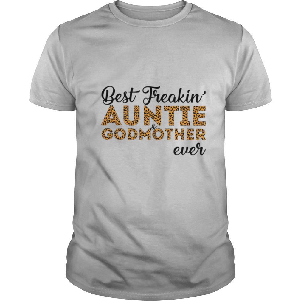 Best Freakin' Auntie And Godmother Ever shirt