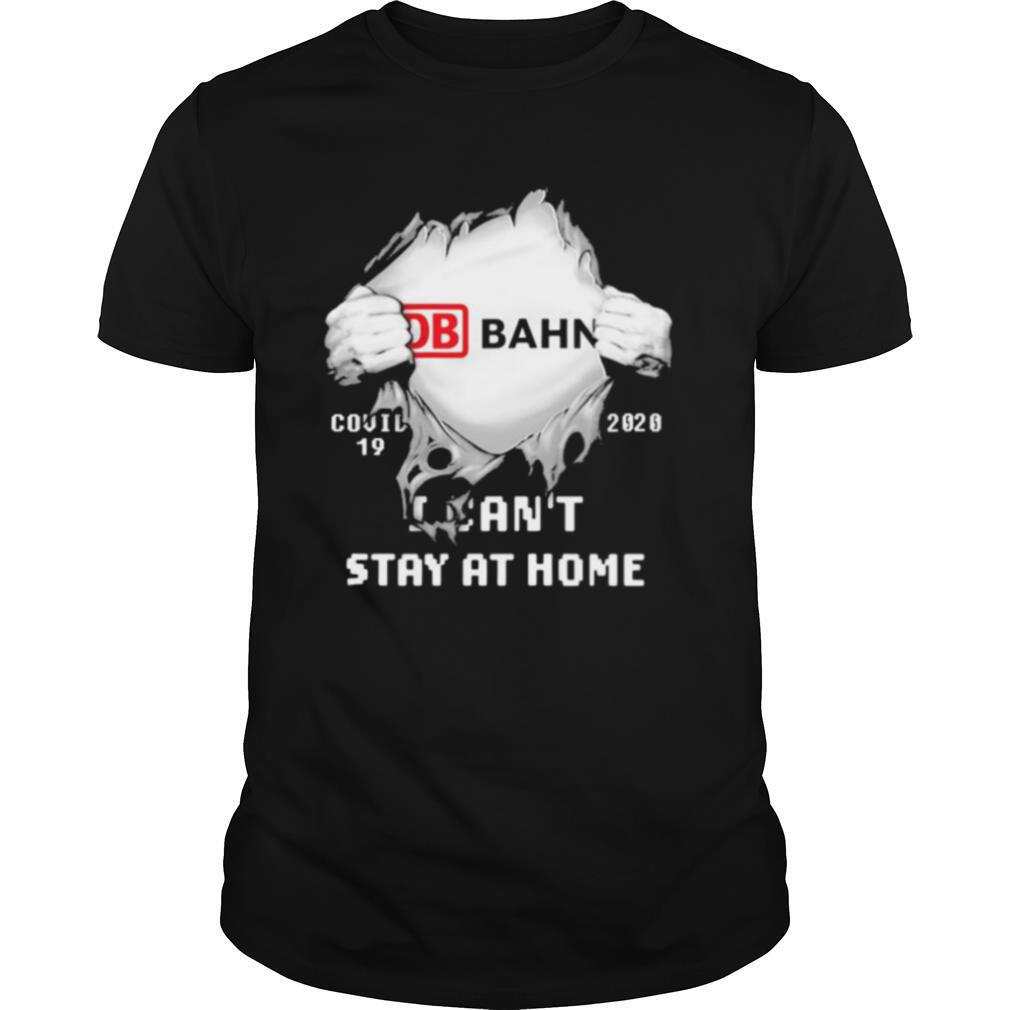 Blood inside db bahn i can’t stay at home covid 19 2020 shirt