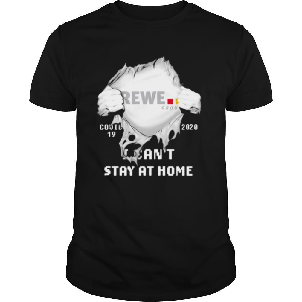 Blood inside rewe group i can’t stay at home covid 19 2020 shirt