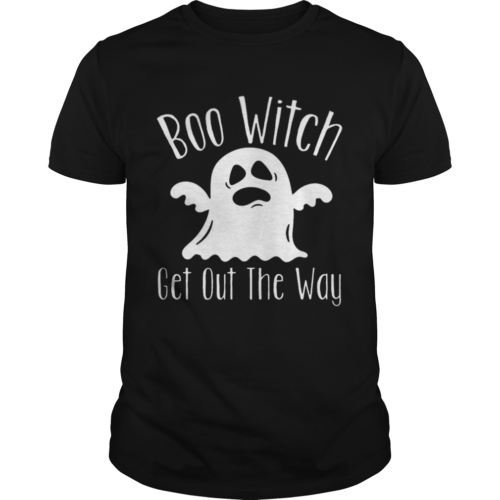 Boo Witch Ghost Get Out The Way Halloween shirt LlMlTED EDlTlON