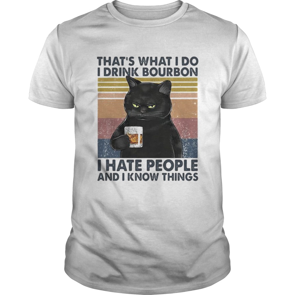 Cat thats what i do i drink bourbon i hate people and i know things vintage retro white shirt