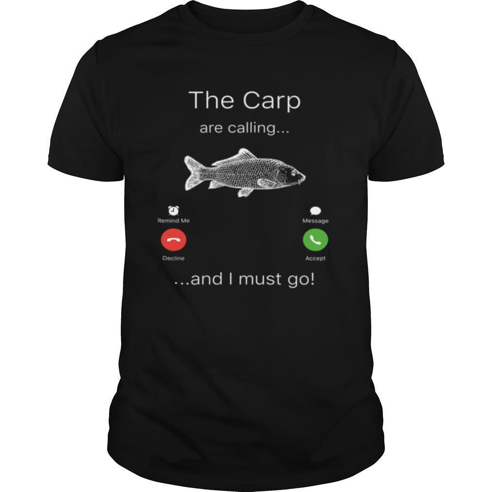 Fishing The Carp Are Calling and I Must Go shirt