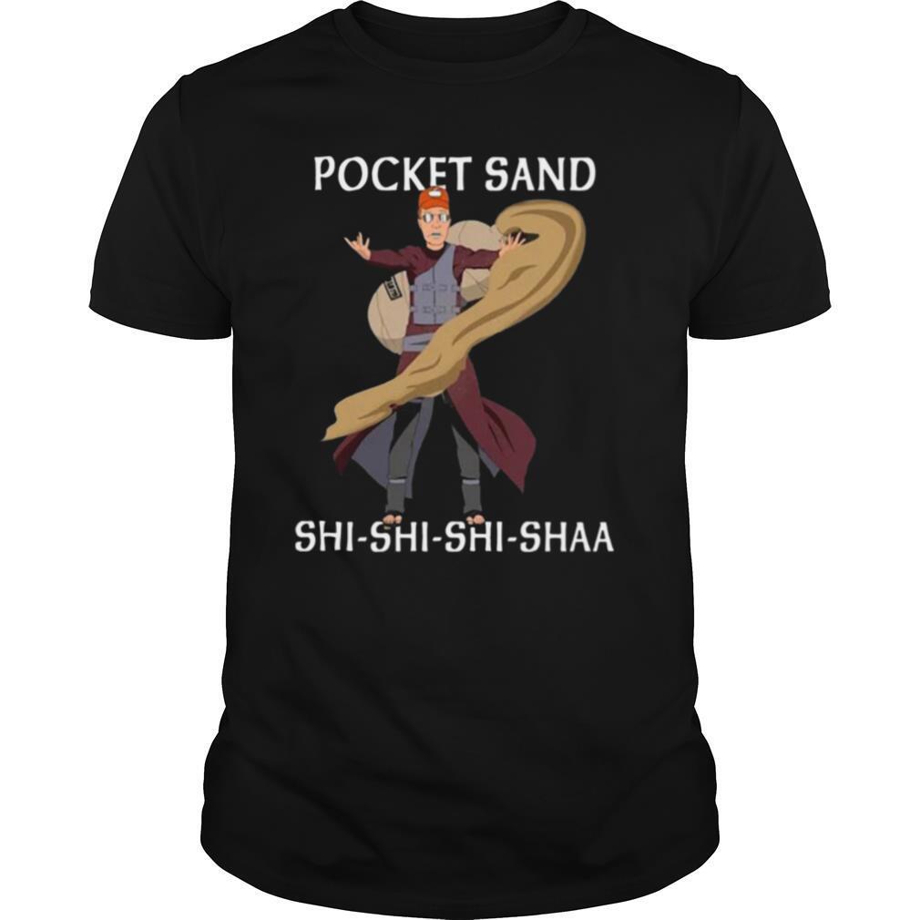 Pocket Sand Shi Shi Shi Shaa shirt