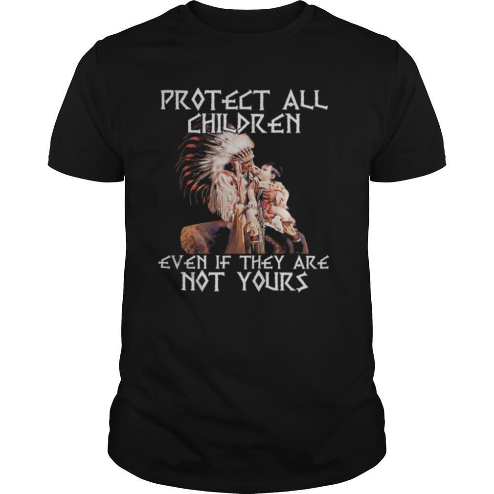 Protect all children even if they are not yours problem shirt