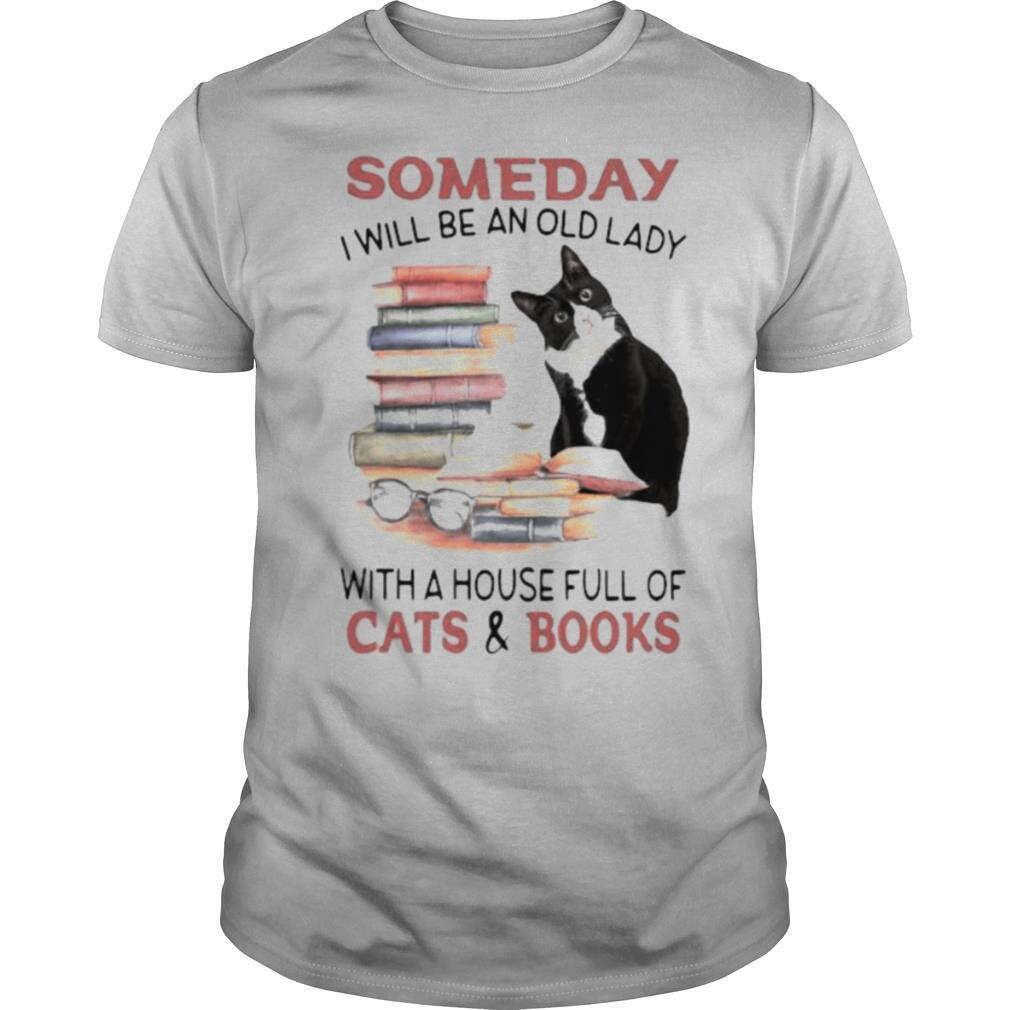 Someday I Will Be An Old Lady With A House Full Of Cats And Books shirt