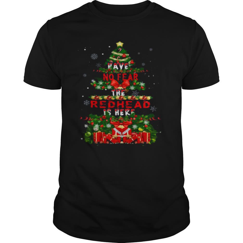 Merry Christmas Have No Fear The Redhead Is Here shirt