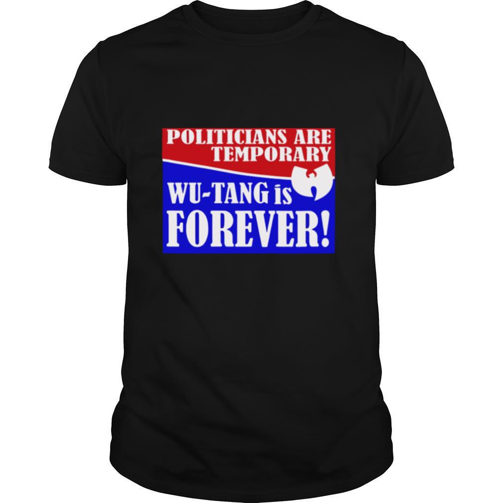 Politicians Are Temporary Wutang Is Forever 2020 shirt