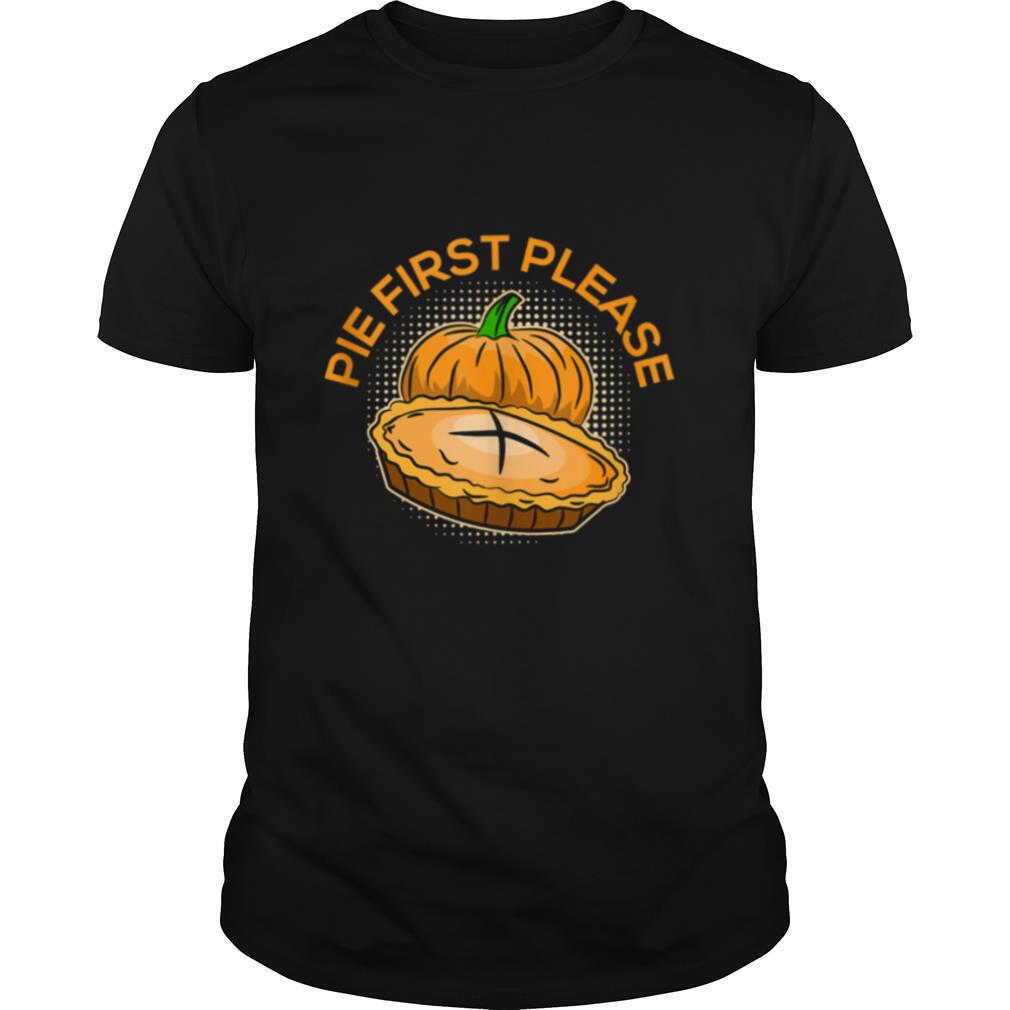 Pumpkin Pie Please Thanksgiving Feast Holiday Dessert shirt