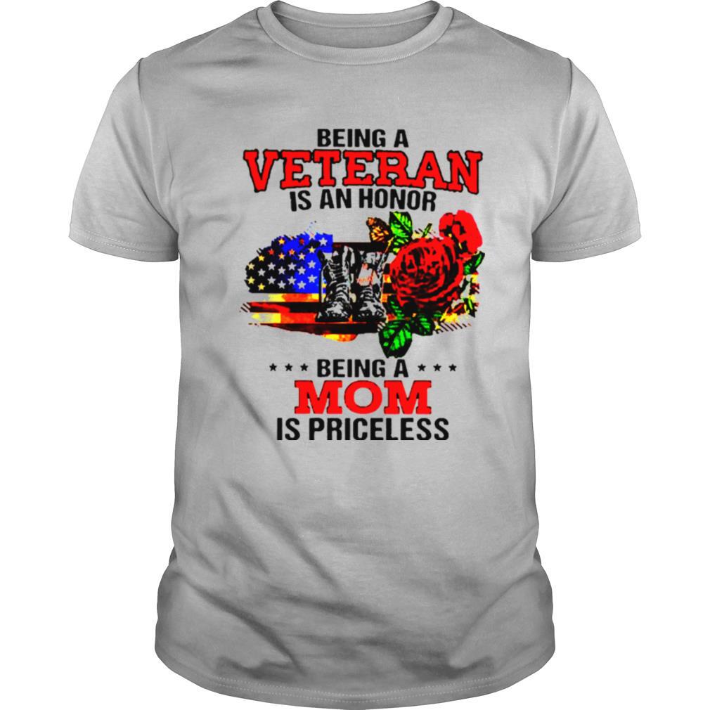 Being a Veteran is an honor being a Mom is priceless shirt
