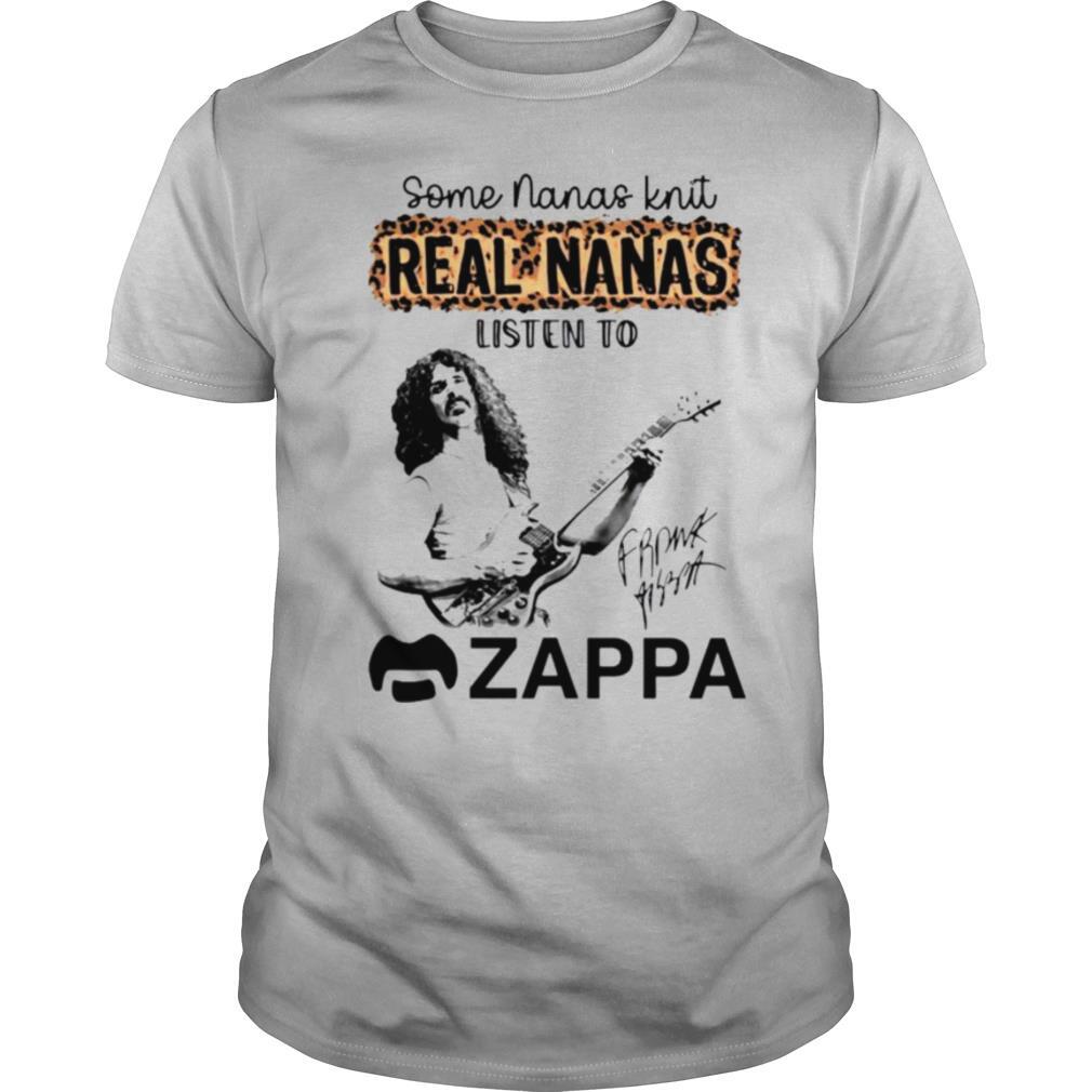 Some Nanas knit real Nanas listen to Zappa signature shirt