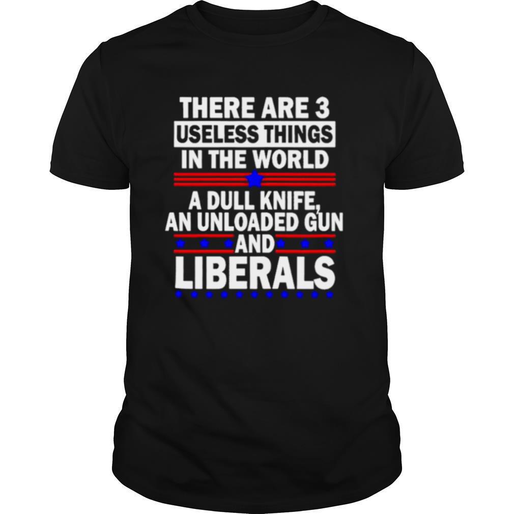 There are 3 useless things in the world shirt