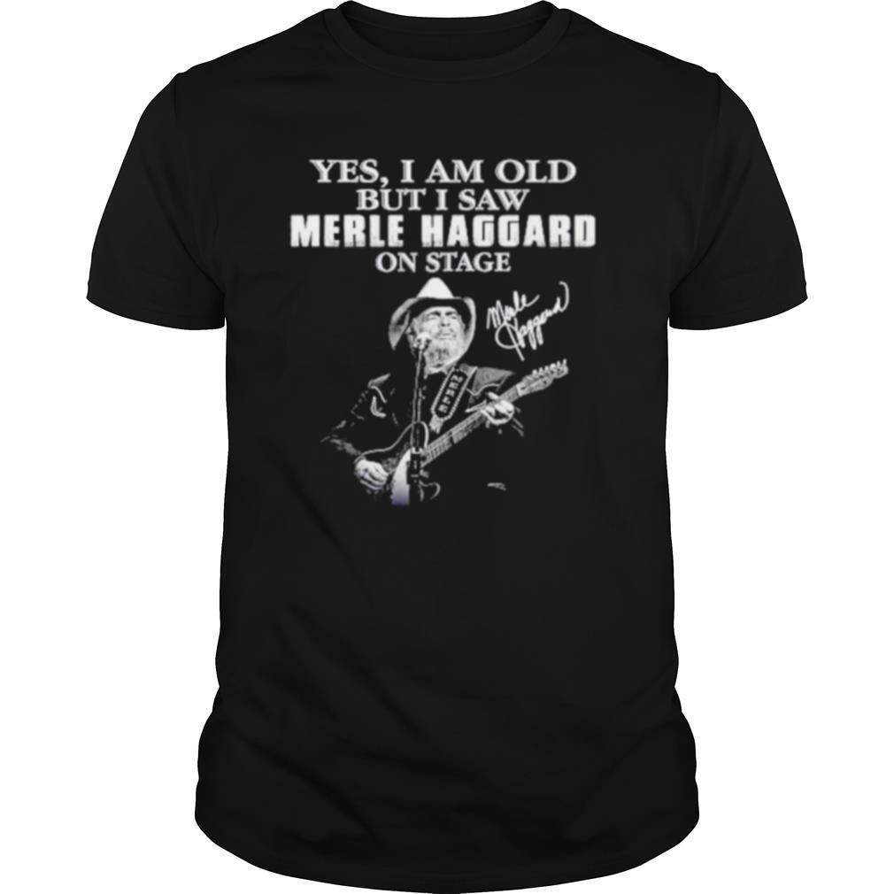 Yes I am old but I saw Merle Haggard on stage signature shirt