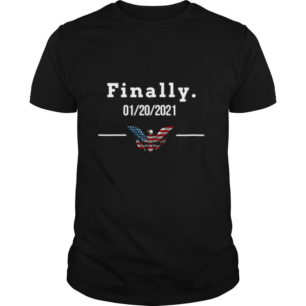 Finally 01 20 2021 Eagle American Flag shirt