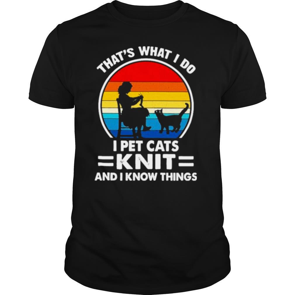 That’s what I do I pet Cats knit and I know things vintage shirt