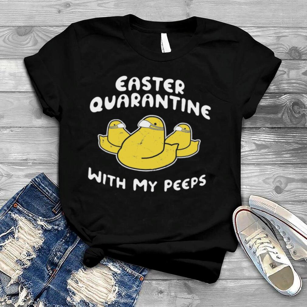 Duck Easter Quarantine With My Peeps Shirt