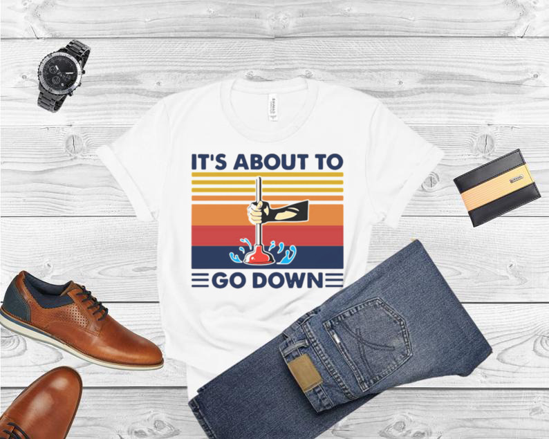 Plumber It’s About To Go Down Vintage T shirt