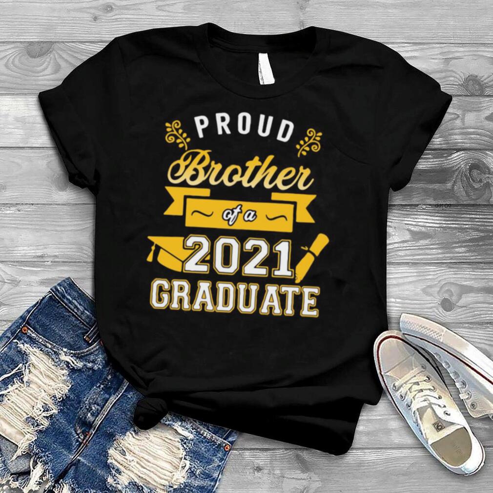 Proud Brother Of A 2021 Graduate Gold T shirt