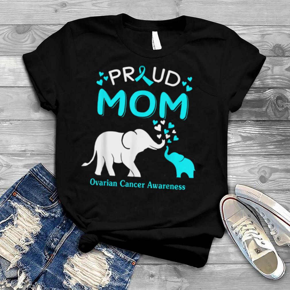 Proud Elephant Mom OVARIAN CANCER AWARENESS T Shirt
