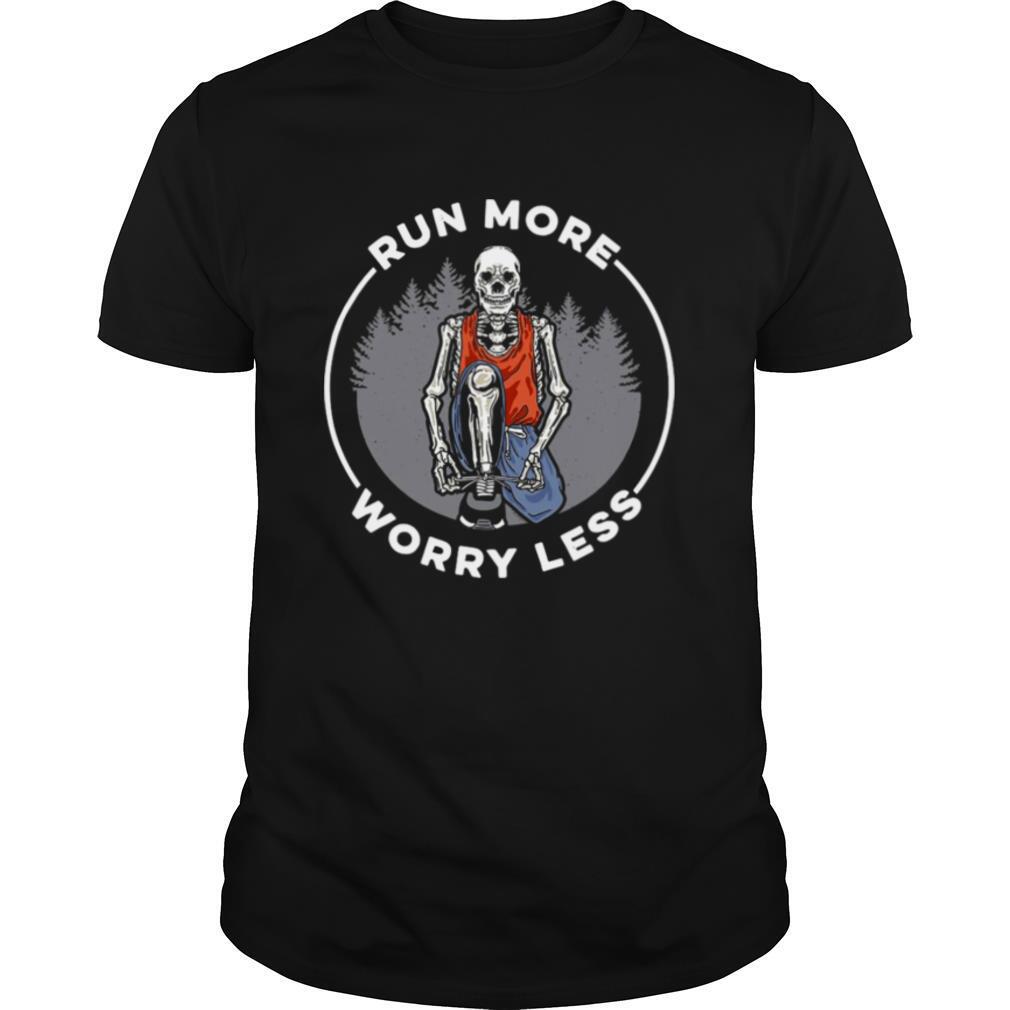 Skull Run more Worry Less shirt