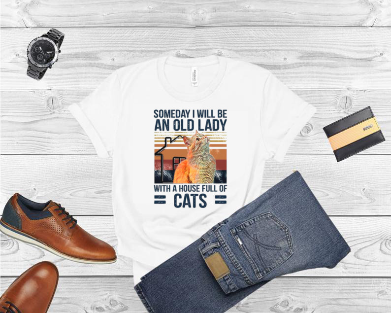 Someday I Will Be An Old Lady With A House Full Of Cats Vintage shirt