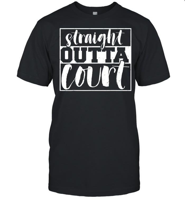 Attorney Straight Outta Court Law School Student Attorney shirt