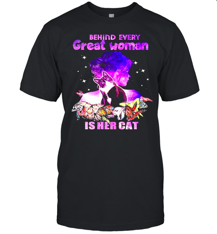 Behind every Great Woman is her Cat shirt