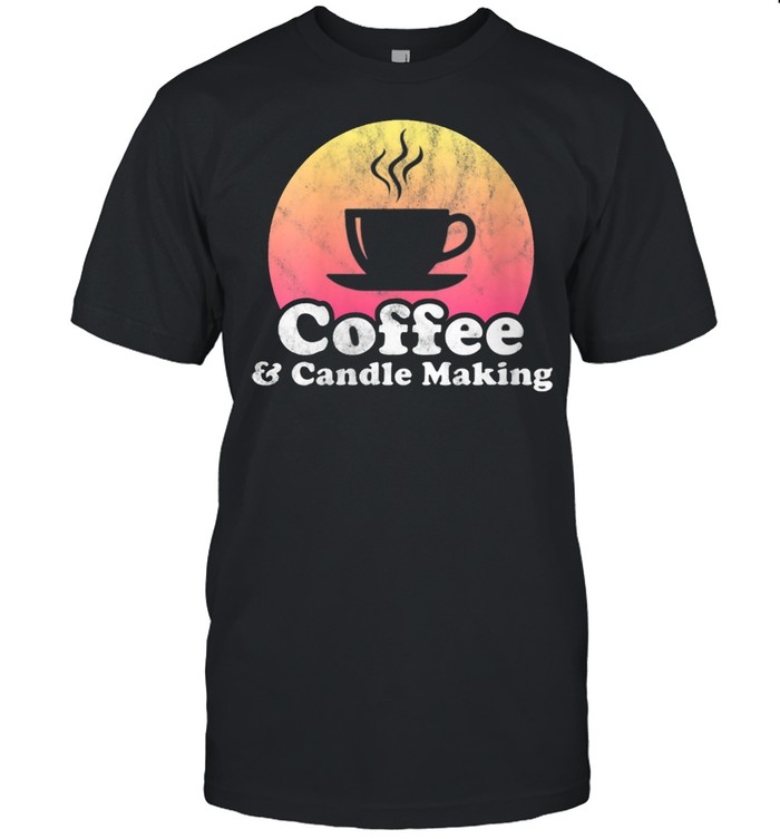 Coffee and Candle Making shirt