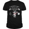 Darly Cow a woman cant survive on coffee alone  Unisex