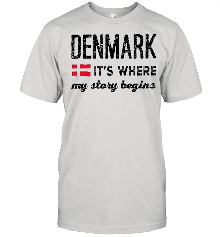 Denmark its where my story begins shirt