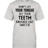 Don’t let your tongue get your teeth knocked out sweetie  Classic Men's T-shirt