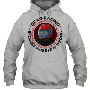 Drag Racing Because Murder Is Wrong Cat Shirt Unisex Hoodie