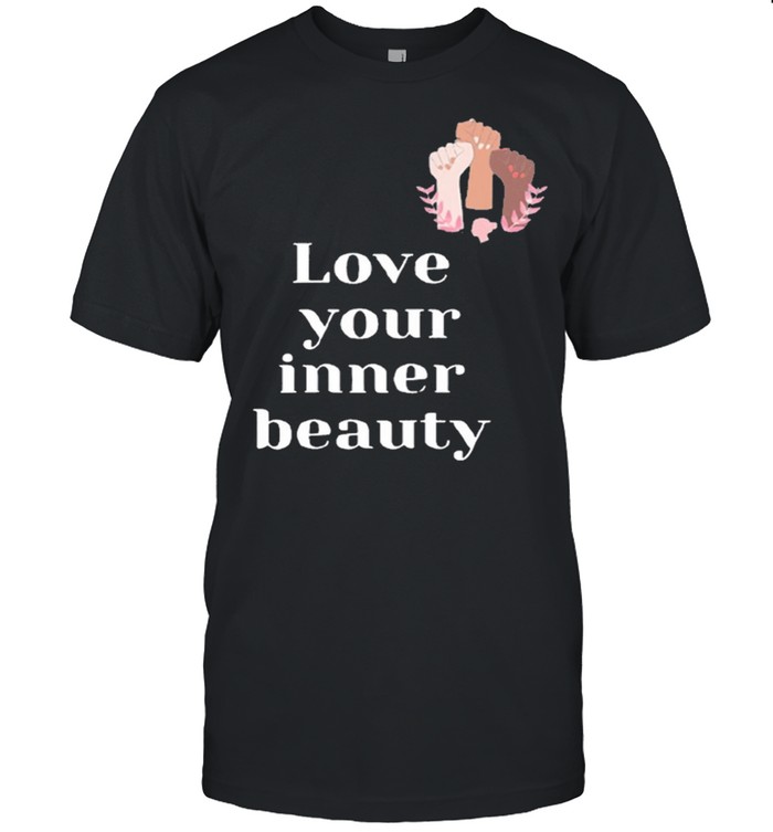 Empowering love your inner beauty shirt