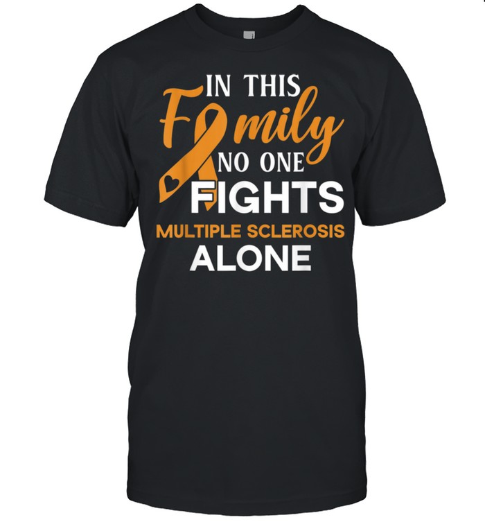 Family don't fight alone Multiple Sclerosis shirt